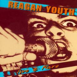 Reagan Youth : Live and Rare
